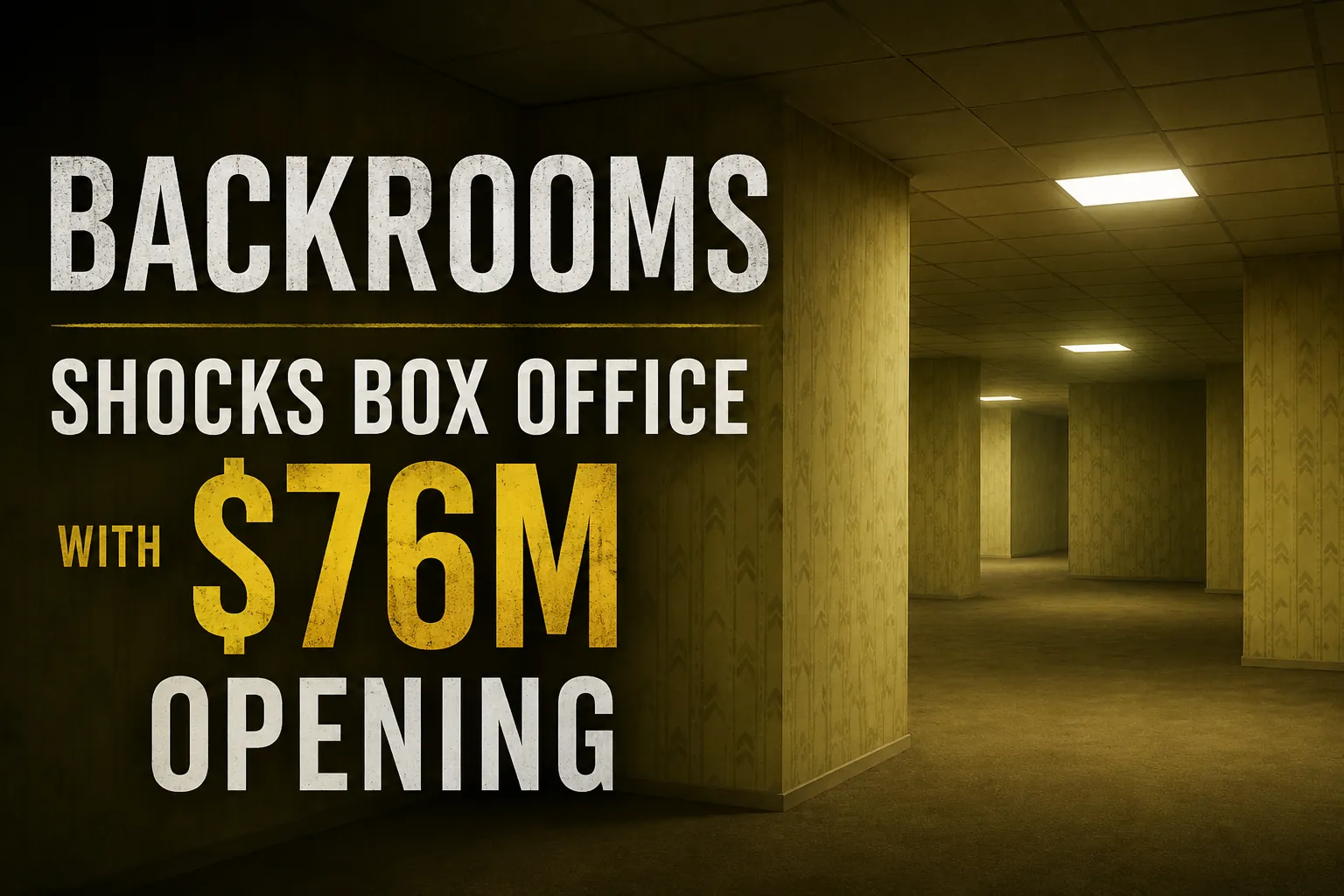 Backrooms Shocks Box Office with $76M Opening